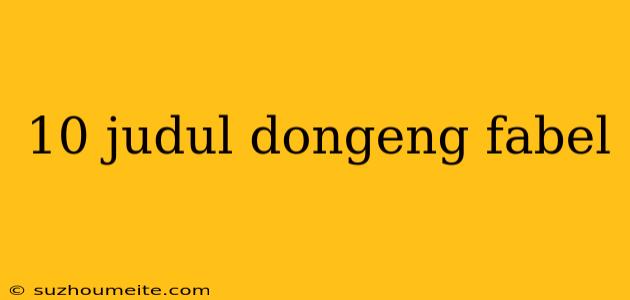 10 Judul Dongeng Fabel