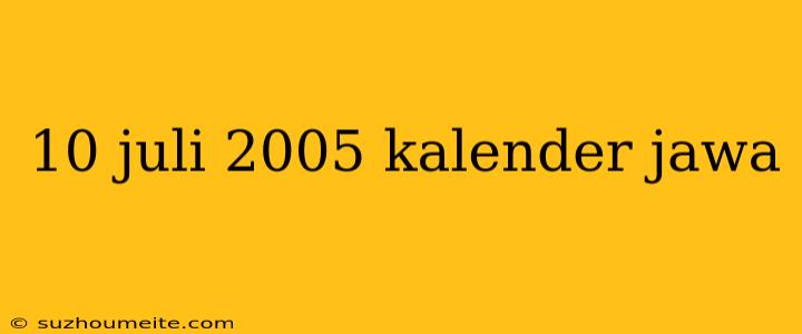 10 Juli 2005 Kalender Jawa