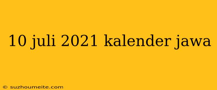 10 Juli 2021 Kalender Jawa