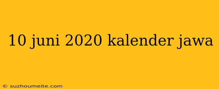 10 Juni 2020 Kalender Jawa