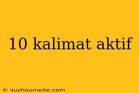 10 Kalimat Aktif