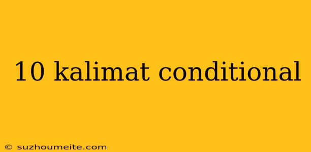 10 Kalimat Conditional