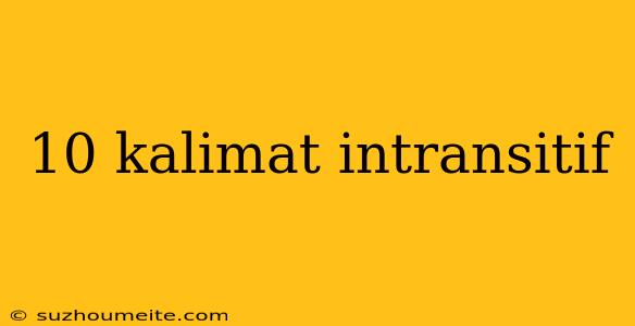 10 Kalimat Intransitif