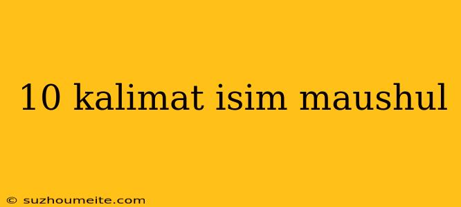 10 Kalimat Isim Maushul