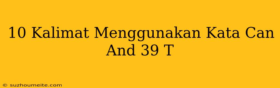 10 Kalimat Menggunakan Kata Can't