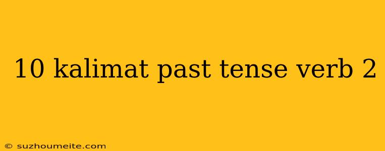 10 Kalimat Past Tense Verb 2