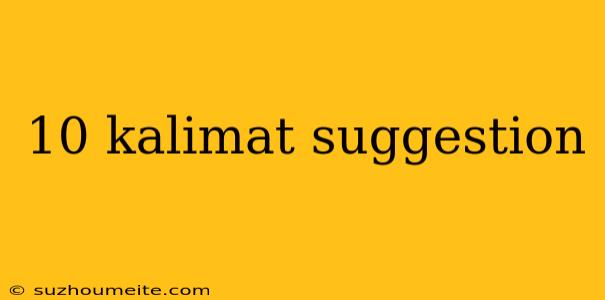 10 Kalimat Suggestion