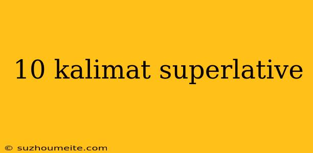 10 Kalimat Superlative