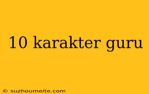 10 Karakter Guru