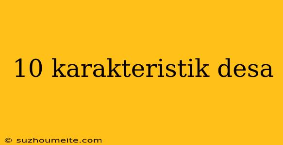 10 Karakteristik Desa