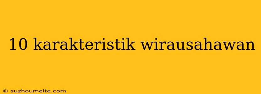 10 Karakteristik Wirausahawan