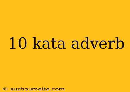 10 Kata Adverb