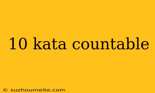 10 Kata Countable