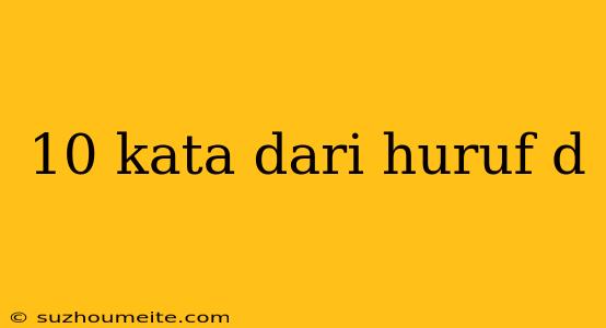 10 Kata Dari Huruf D