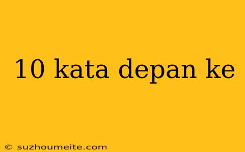 10 Kata Depan Ke