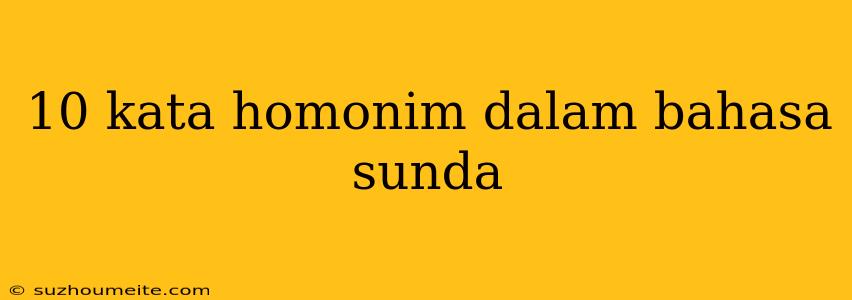 10 Kata Homonim Dalam Bahasa Sunda