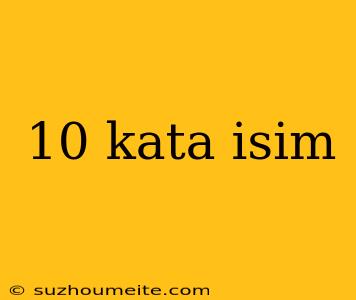 10 Kata Isim