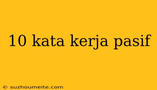 10 Kata Kerja Pasif