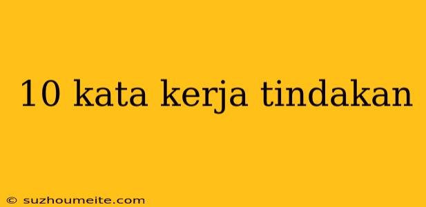 10 Kata Kerja Tindakan