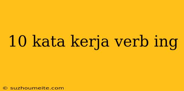 10 Kata Kerja Verb Ing