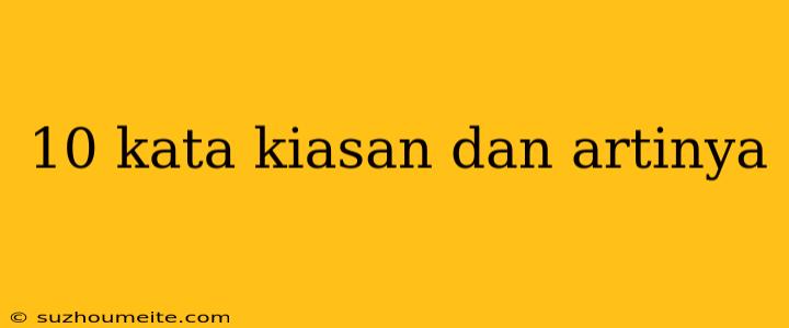 10 Kata Kiasan Dan Artinya