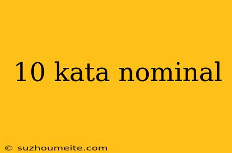 10 Kata Nominal