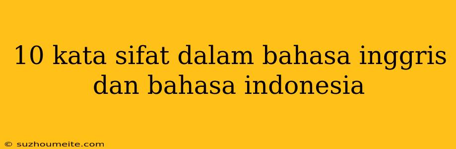 10 Kata Sifat Dalam Bahasa Inggris Dan Bahasa Indonesia