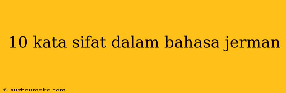 10 Kata Sifat Dalam Bahasa Jerman