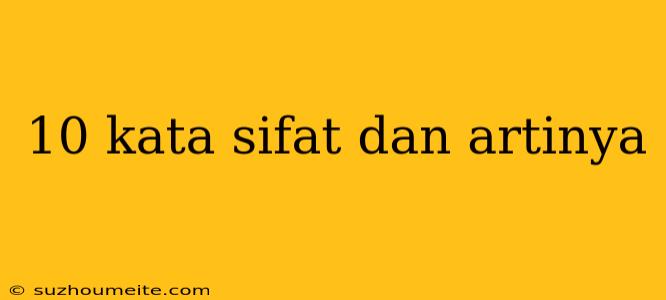 10 Kata Sifat Dan Artinya