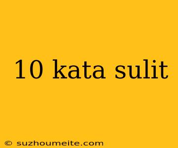 10 Kata Sulit