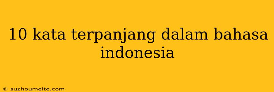 10 Kata Terpanjang Dalam Bahasa Indonesia