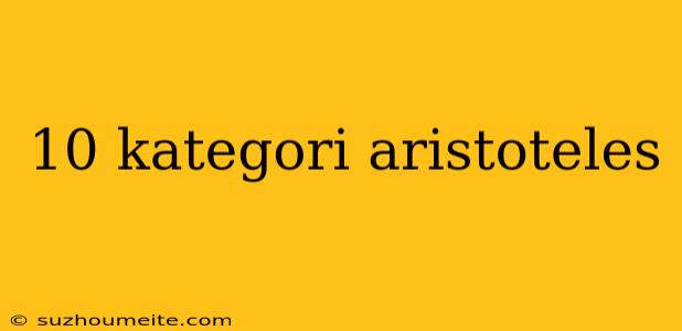 10 Kategori Aristoteles