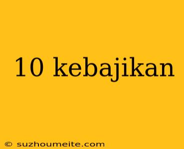 10 Kebajikan