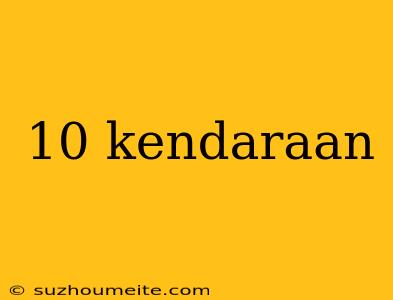 10 Kendaraan