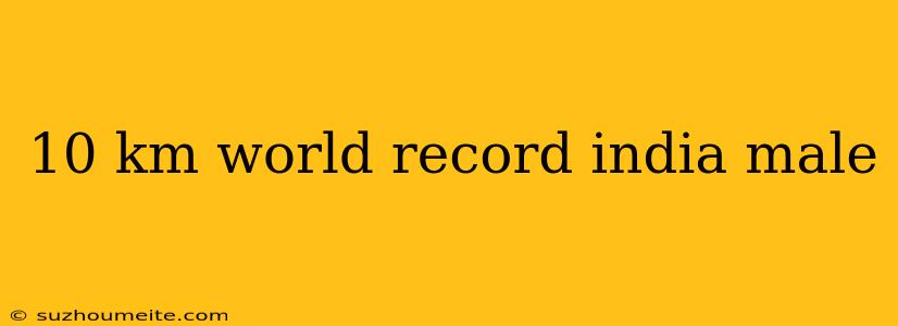 10 Km World Record India Male