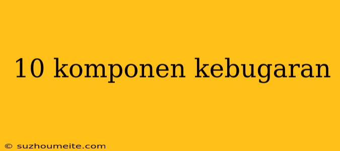 10 Komponen Kebugaran