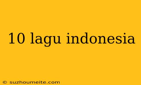 10 Lagu Indonesia