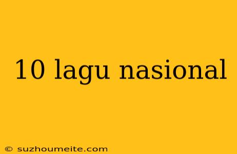 10 Lagu Nasional