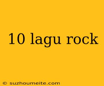 10 Lagu Rock