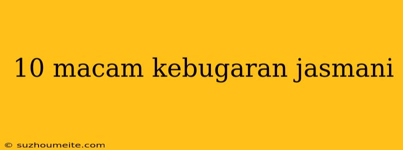 10 Macam Kebugaran Jasmani