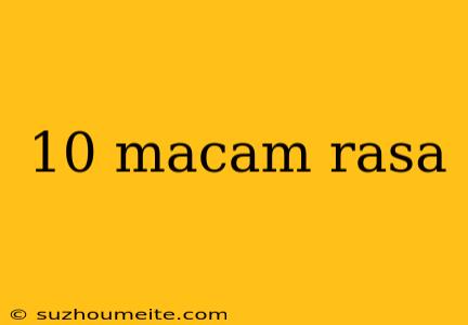 10 Macam Rasa