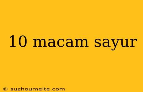 10 Macam Sayur