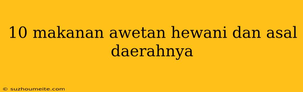 10 Makanan Awetan Hewani Dan Asal Daerahnya