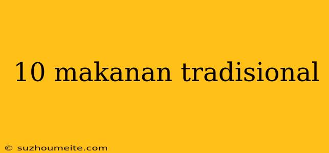 10 Makanan Tradisional