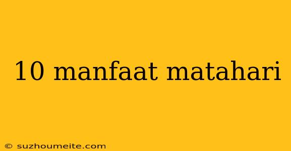 10 Manfaat Matahari