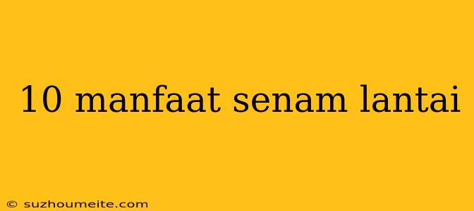 10 Manfaat Senam Lantai