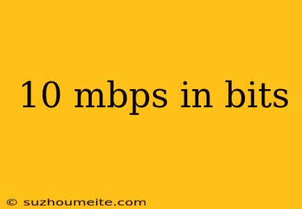 10 Mbps In Bits