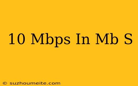 10 Mbps In Mb/s