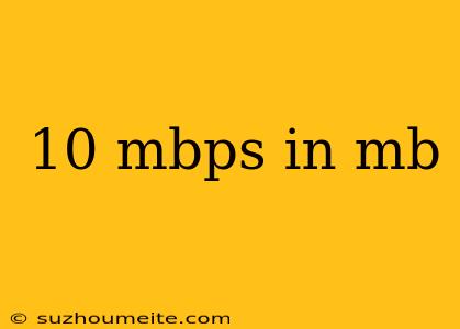 10 Mbps In Mb