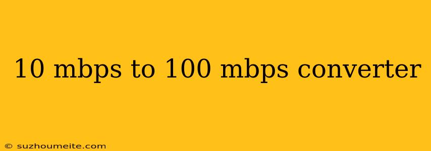 10 Mbps To 100 Mbps Converter